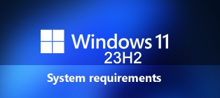 微软开始确保Windows1123H2最低系统要求兼容性